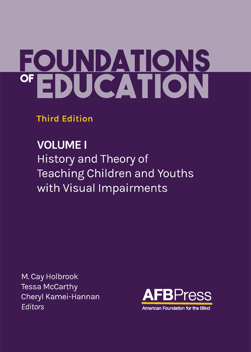 Foundations of Education: Volume I: History and Theory of Teaching Children and Youths with Visual Impairments