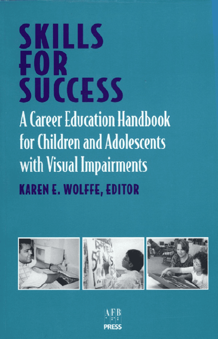 Skills for Success: A Career Education Handbook for Children and Adolescents with Visual Impairments