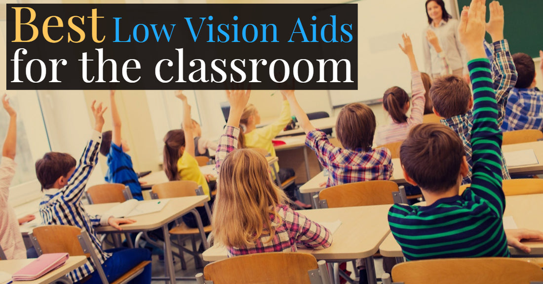 Best Low Vision Aids for the Classroom