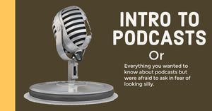 Intro to Podcasts