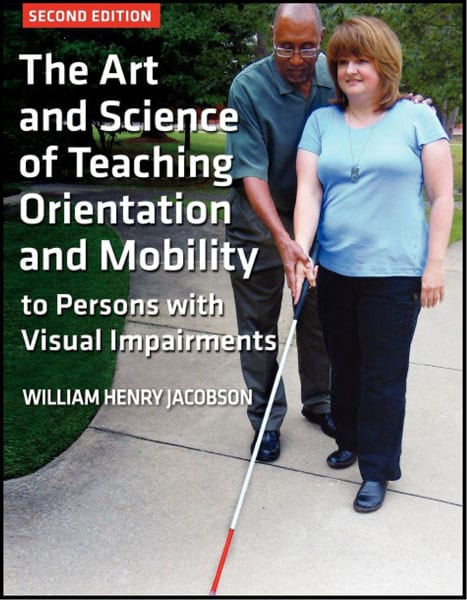 The Art and Science of Teaching Orientation and Mobility to Persons with Visual Impairments