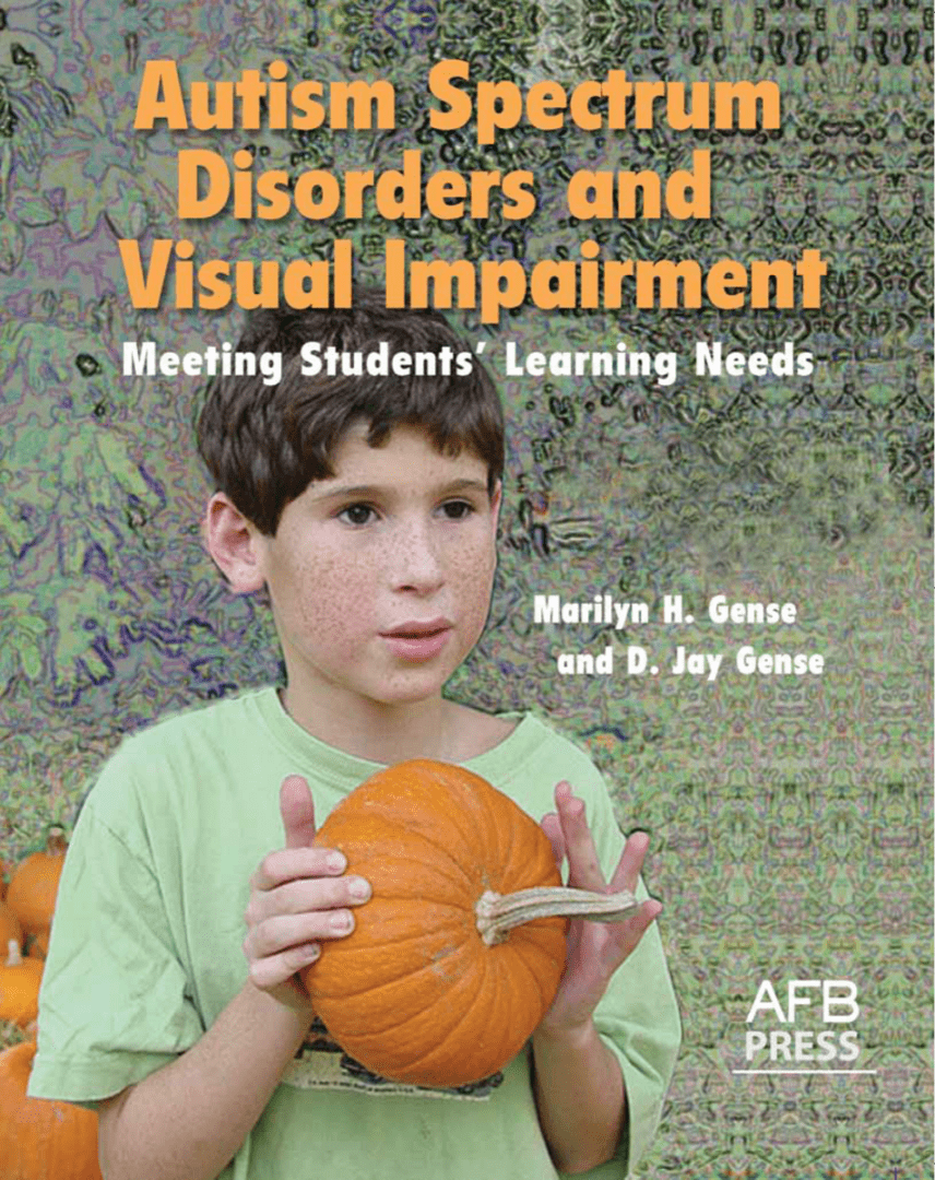 Autism Spectrum Disorders and Visual Impairment: Meeting Students Learning Needs