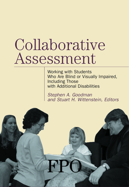 Collaborative Assessment: Working with Students Who Are Blind or Visually Impaired, Including Those with Additional Disabilities