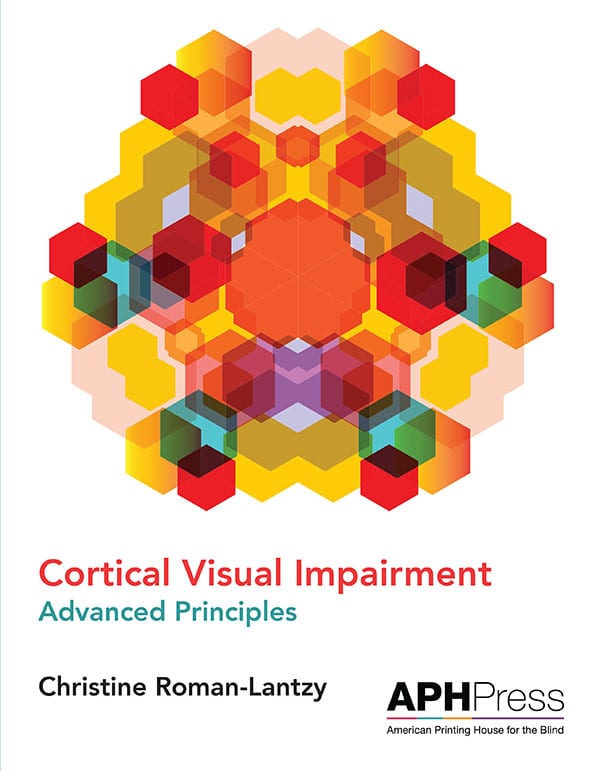 Cortical Visual Impairment: Advanced Principles