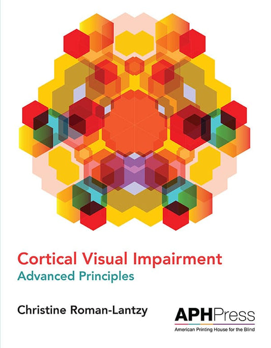 Cortical Visual Impairment: Advanced Principles