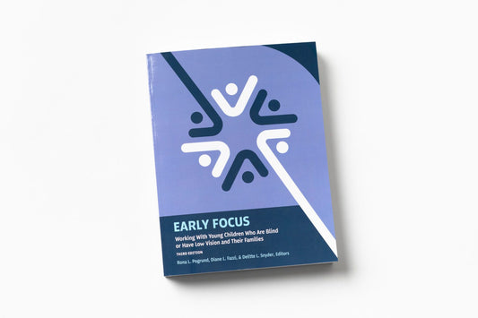 Early Focus: Working With Young Children Who Are Blind or Hav... Third Edition