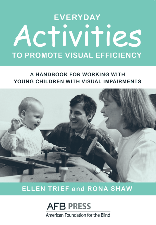 Everyday Activities to Promote Visual Efficiency: A Handbook for Working with Young Children with Visual Impairments