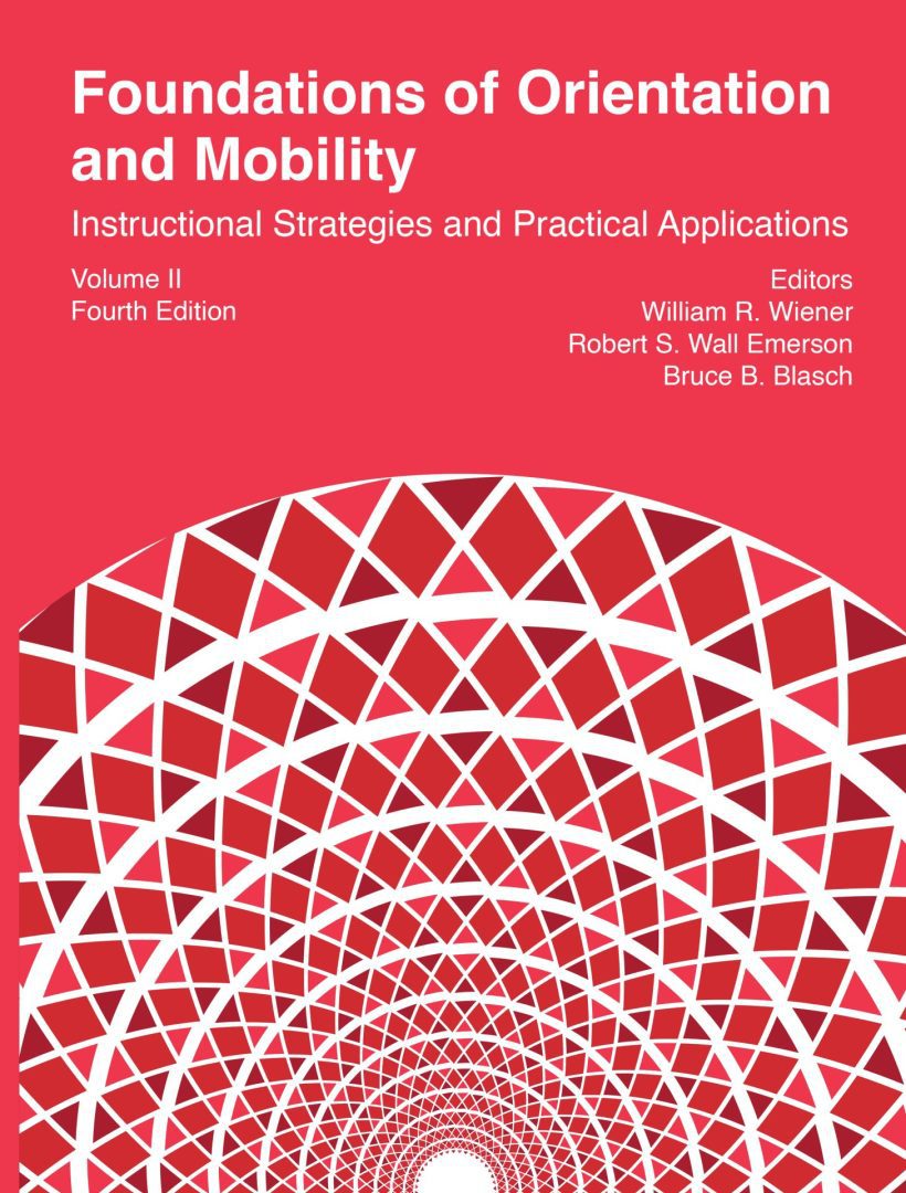Foundations of Orientation and Mobility, Volume II: Instructional Strategies and Practical Applications