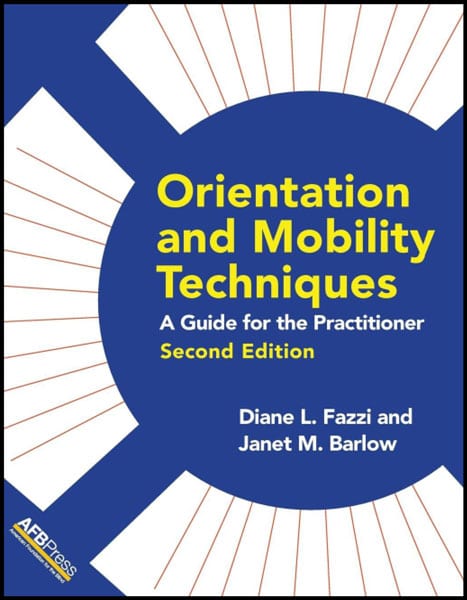 Orientation and Mobility Techniques: A Guide for the Practitioner, 2nd Edition