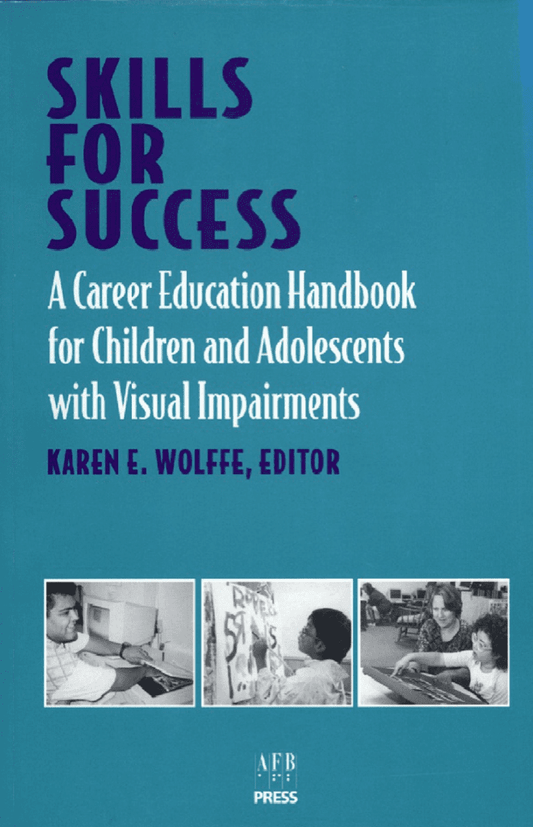 Skills for Success: A Career Education Handbook for Children and Adolescents with Visual Impairments