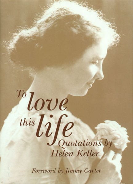 To Love This Life: Quotations by Helen Keller